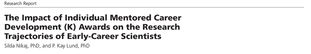 Linked image to the Academic Medicine article - The Impact of Individual Mentored Career Development (K) Awards on the Research Trajectories of Early-Career Scientists by Slida Nikaj, PhD and P. Kay Lund, PhD